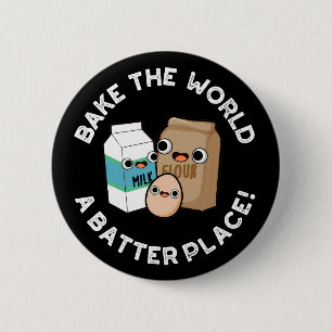 Bake The World A Batter Place Baking Pun Dark BG 2 Inch Round Button