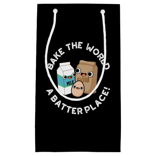Bake The World A Batter Place Baking Pun Dark BG Small Gift Bag (Front)