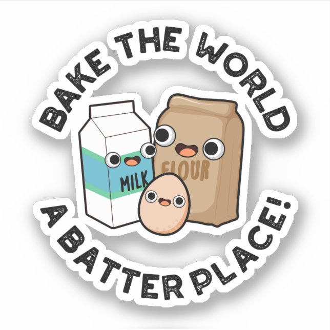 Bake The World A Batter Place Funny Baking Pun  (Front)