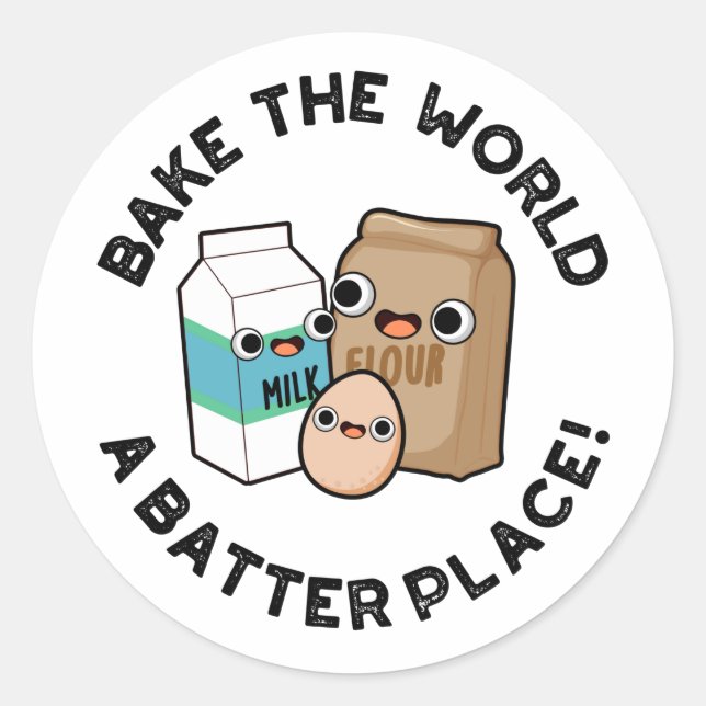 Bake The World A Batter Place Funny Baking Pun  Classic Round Sticker (Front)