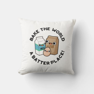 Bake The World A Batter Place Funny Baking Pun  Throw Pillow