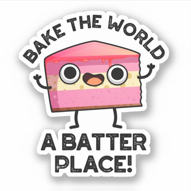 Bake The World A Batter Place Funny Cake Pun  (Front)