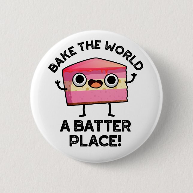 Bake The World A Batter Place Funny Cake Pun  2 Inch Round Button (Front)