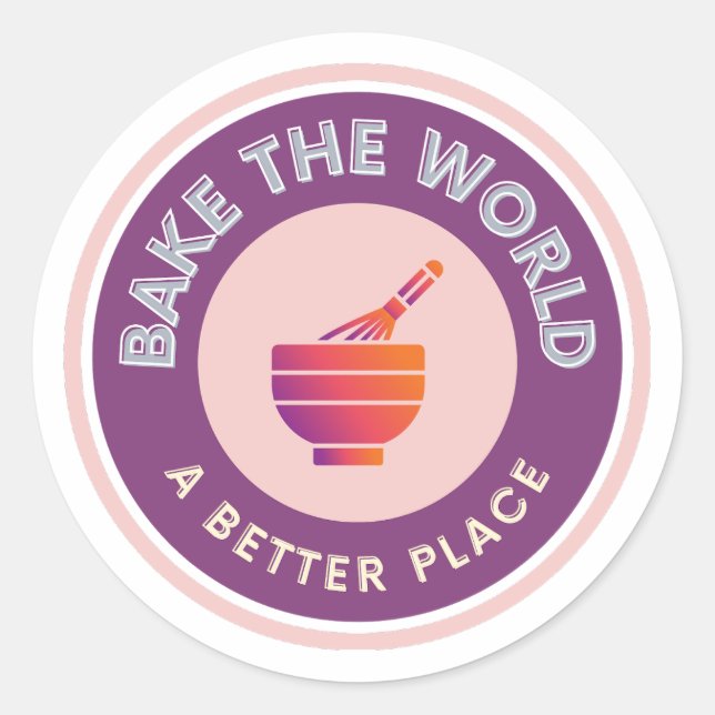 Bake The World A Better Place Amateur Bakers Classic Round Sticker (Front)