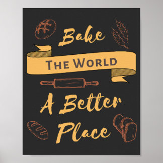 Bake The World A Better Place Bakery Quote  Poster