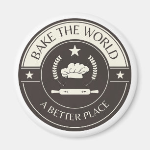 Bake The World A Better Place Baking Passion Chef  Magnet