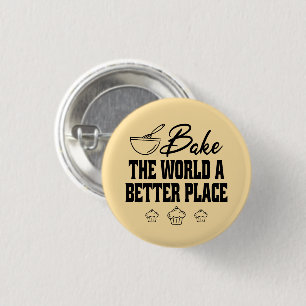 Bake The World A Better Place Baking Specialist 1 Inch Round Button