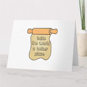 Bake the world a better place card