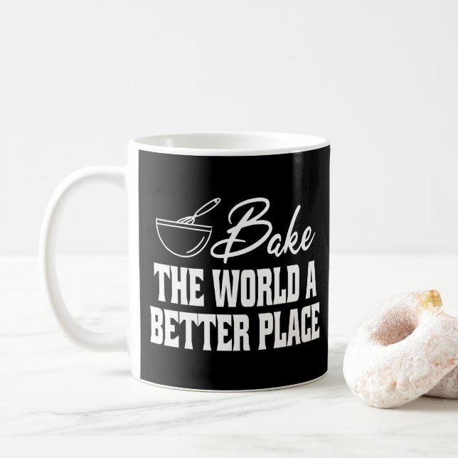 Bake The World A Better Place Funny Baking Lovers Coffee Mug (With Donut)
