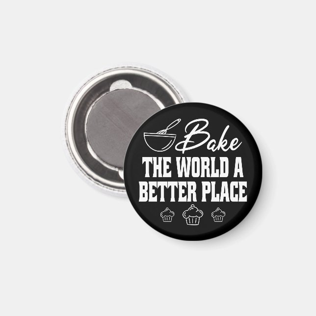 Bake The World A Better Place Funny Baking Lovers Magnet (Front/Back)