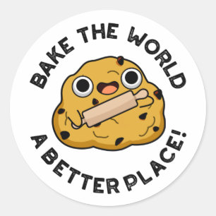 Bake The World A Better Place Positive Baking Pun Classic Round Sticker