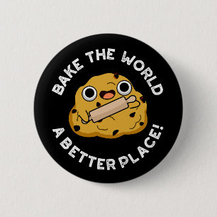 Bake The World A Better Place Positive Dough Pun 2 Inch Round Button