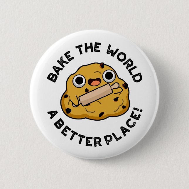Bake The World A Better Place Positive Dough Pun 2 Inch Round Button (Front)