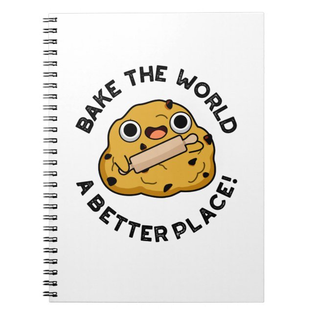 Bake The World A Better Place Positive Dough Pun Notebook (Front)