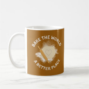 Bake The World A Better Place Shirt, Gift for Bake Coffee Mug