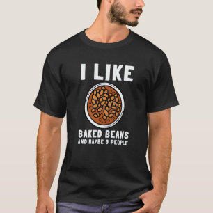 Baked Beans Canned Beans And Vegetarian Vegan 1 T-Shirt
