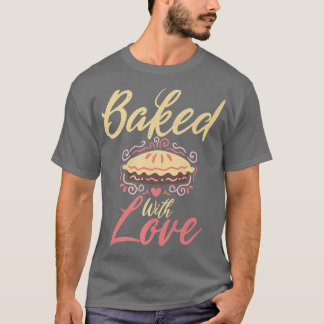 Baked with Love Cooking Baking Baker T-Shirt