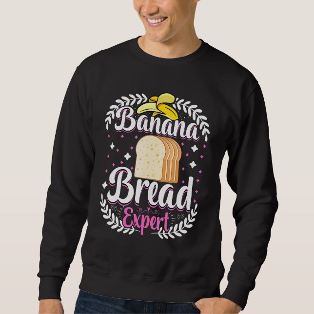 Baker   Banana Bread Expert Bread Maker Baking Sweatshirt (Front)