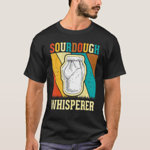 Baker Bread Maker Retro Sourdough Whisperer T-Shirt
