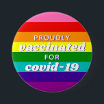 Baker Gay Pride Flag Rainbow Stripe Vaccinated 3 Inch Round Button<br><div class="desc">Gilbert Baker's original design including the pink stripe; editable text,  set up for covid-19 vaccine</div>