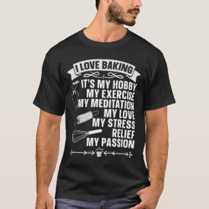 Baker I Love Baking Bakery Chef Cupcake Bake T-Shirt