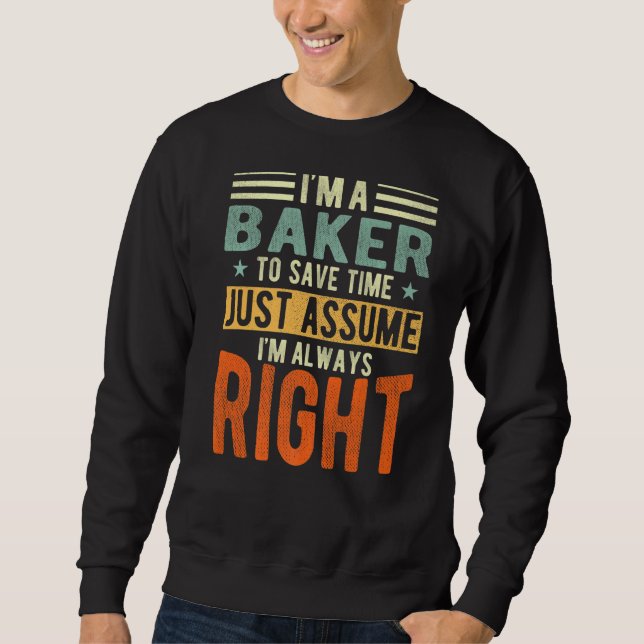 Baker I´m always right Baker Sweatshirt (Front)