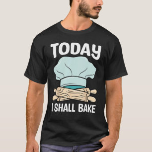 Baker I Shall Bake Baking  Expert Bakers Graphic T-Shirt