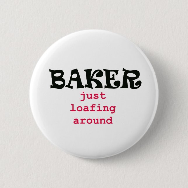 Baker - Just Loafing Around 2 Inch Round Button (Front)