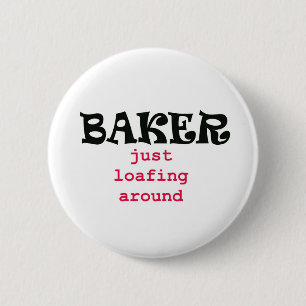 Baker - Just Loafing Around 2 Inch Round Button