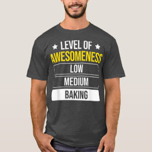 Baker Level Of Awesomeness Baking  175 T-Shirt