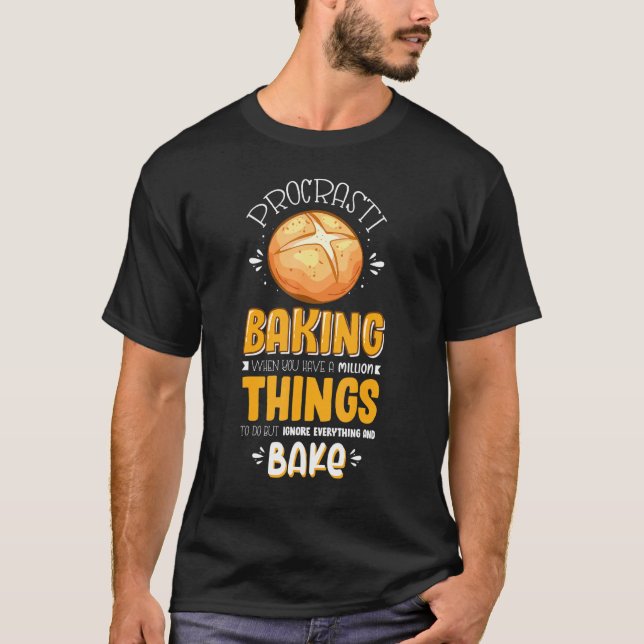 Baker Procrasti Baking Pastry Enthusiast T-Shirt (Front)