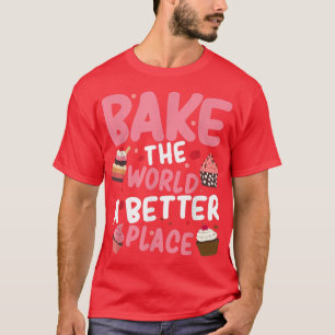Bakers Bake The World A Better Place Baking Fairy T-Shirt