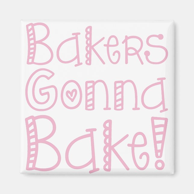 Bakers Gonna Bake Magnet (Front)