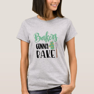 Bakers Gonna Bake Shirt