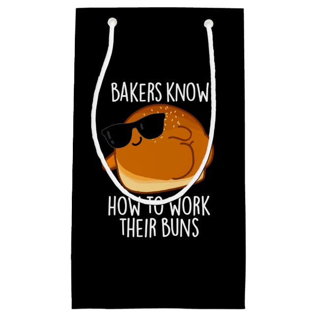 Bakers Know How To Work Their Buns Baking Pun Small Gift Bag (Front)