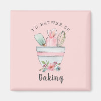 Bakers quote 'I'd rather be Baking' pink Magnet