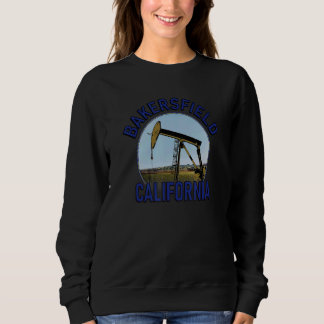 Bakersfield Kern County California Central Valley Sweatshirt