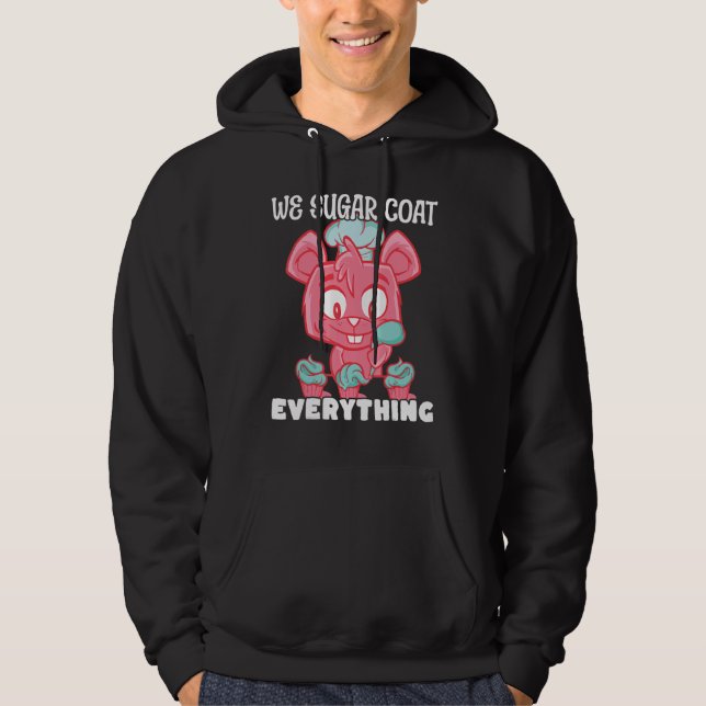 Bakery Donut We Sugar Coat Everything Pastry Cake  Hoodie (Front)