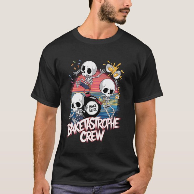 Baketastrophe Crew Funny Skeleton Baking T-Shirt (Front)