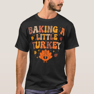 Baking A Little Turkey Thanksgiving Pregnancy T-Shirt