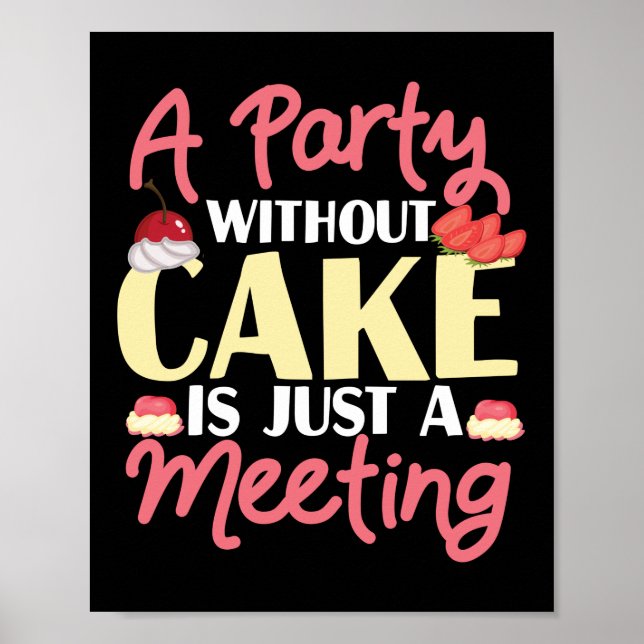 Baking A Party Without Cake Is Just A Meeting Cake Poster (Front)