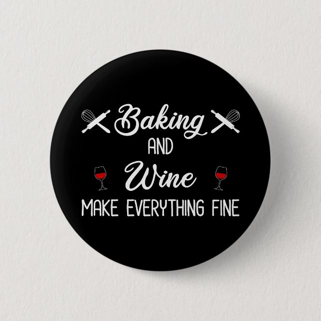 Baking And Wine Make Everything Fine 2 Inch Round Button (Front)