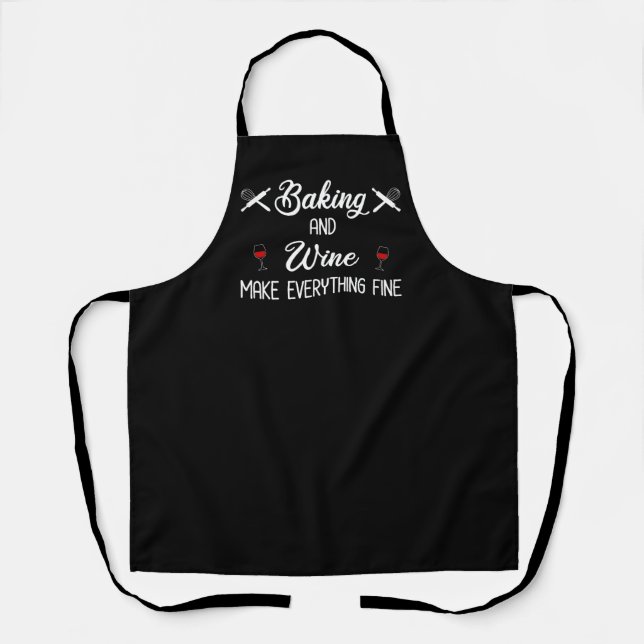 Baking And Wine Make Everything Fine Apron (Front)