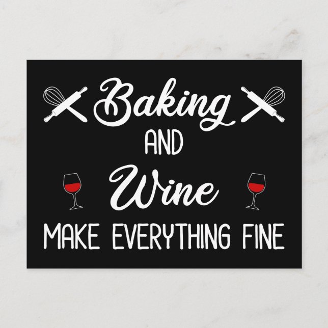 Baking And Wine Make Everything Fine Postcard (Front)