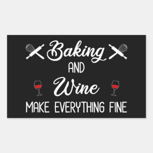Baking And Wine Make Everything Fine Sticker