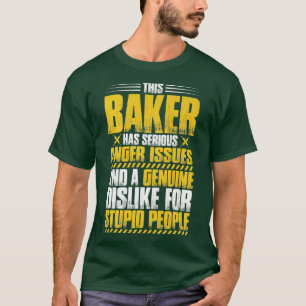 Baking Anger Issues Bakery Baker T-Shirt