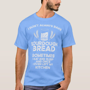 Baking Baker Sourdough Bread Master  T-Shirt