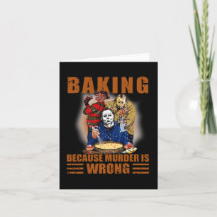 Baking because murder is wrong Fun Halloween  Card