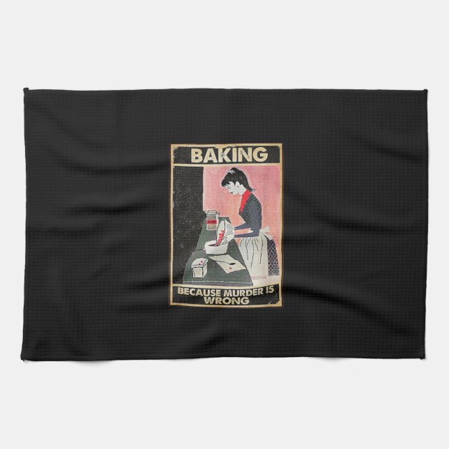 Baking Because Murder Is Wrong Kitchen Towel (Horizontal)