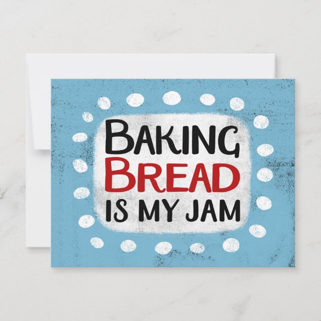 Baking Bread Is My Jam Greeting Card (Front)